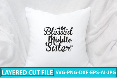 Blessed Middle Sister SVG Cut File SVG Syaman 