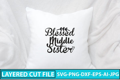 Blessed Middle Sister SVG Cut File SVG Syaman 
