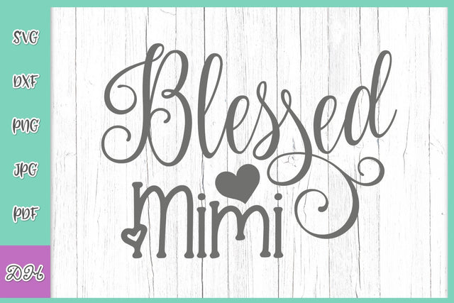 Blessed Mimi SVG DXF PNG PDF JPG SVG Digitals by Hanna 