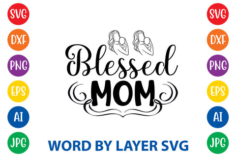 Blessed Mom, Mom SVG Cut File SVG Rafiqul20606 