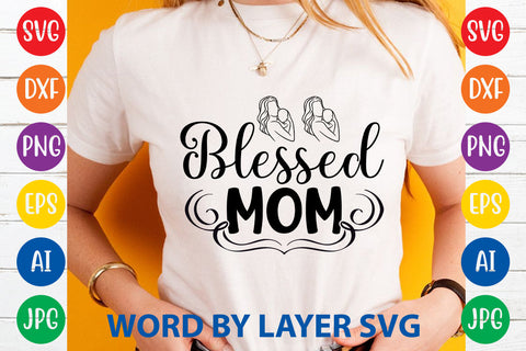 Blessed Mom, Mom SVG Cut File SVG Rafiqul20606 