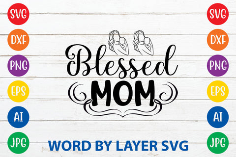 Blessed Mom, Mom SVG Cut File SVG Rafiqul20606 