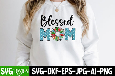 Blessed Mom Sublimation Design, Blessed Mom Sublimation PNG, Mother's Day Sublimation Design Sublimation BlackCatsMedia 