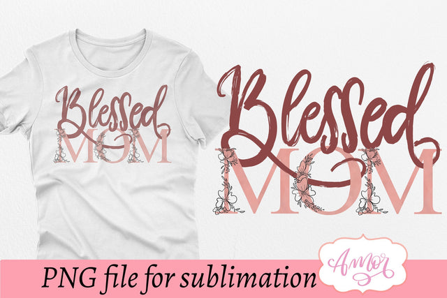 Blessed mom sublimation design for T-shirts Sublimation Amorclipart 