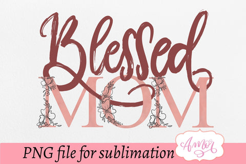 Blessed mom sublimation design for T-shirts Sublimation Amorclipart 