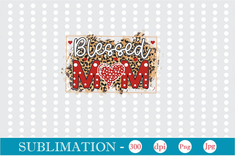 Blessed Mom Sublimation SVGs,Quotes and Sayings,Food & Drink,On Sale, Print & Cut Sublimation DesignPlante 503 