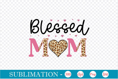 Blessed Mom Sublimation SVGs,Quotes and Sayings,Food & Drink,On Sale, Print & Cut Sublimation DesignPlante 503 