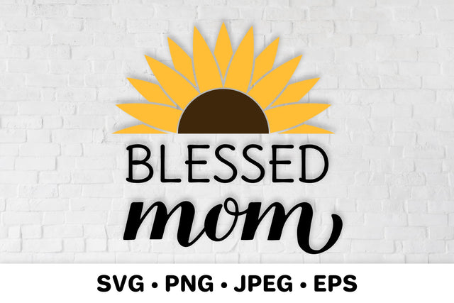 Blessed mom sunflower SVG. Mother’s day gift SVG LaBelezoka 