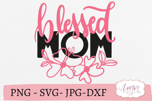 Blessed mom SVG, mama SVG SVG Amorclipart 