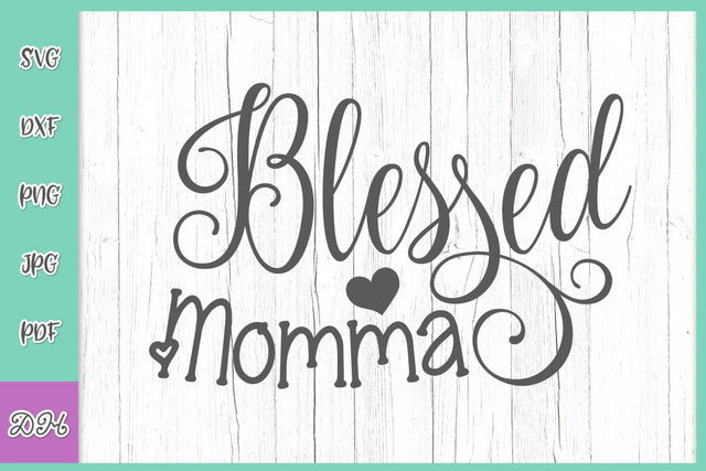 Blessed Momma SVG DXF PNG PDF JPG SVG Digitals by Hanna 