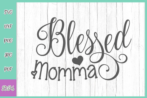 Blessed Momma SVG DXF PNG PDF JPG SVG Digitals by Hanna 