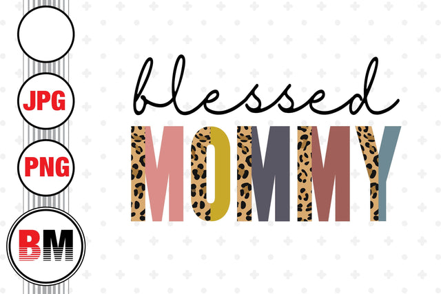 Blessed Mommy Half Leopard PNG, JPG Files Sublimation BMDesign 