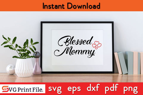 Blessed Mommy Mothers Day SVG Funny Mothers Day Qoute T-shirt Design SVG PNG Cricut File SVG SVG Print File 