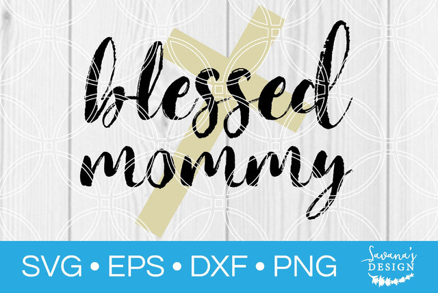 Blessed Mommy SVG SavanasDesign 