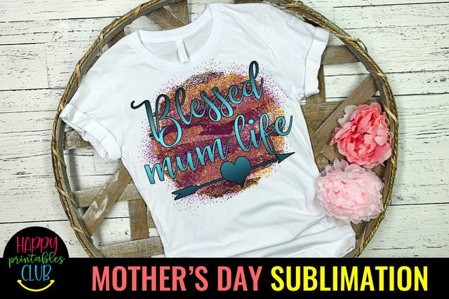 Blessed Mum Life -Mothers Day Sublimation-Mom Sublimation Sublimation Happy Printables Club 