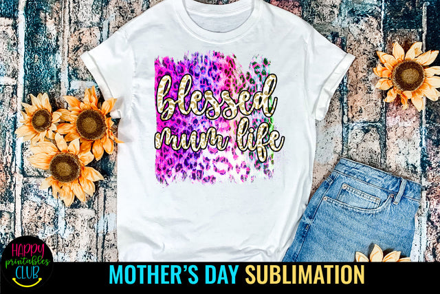 Blessed Mum Life Sublimation I Mothers Day Sublimation Sublimation Happy Printables Club 