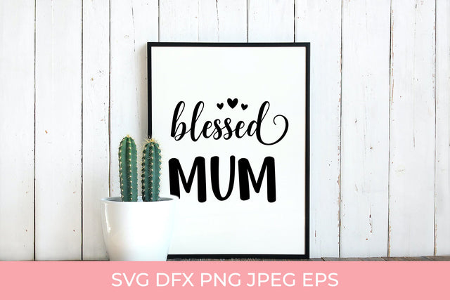 Blessed mum. Mother’s Day gift. Motherhood quote SVG LaBelezoka 