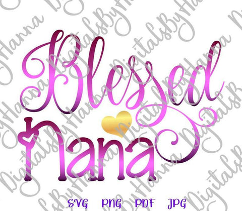 Blessed Nana Print & Cut SVG Digitals by Hanna 