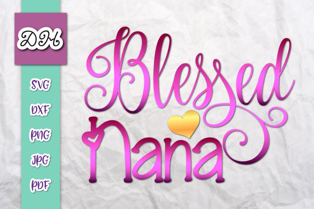 Blessed Nana Print & Cut SVG Digitals by Hanna 