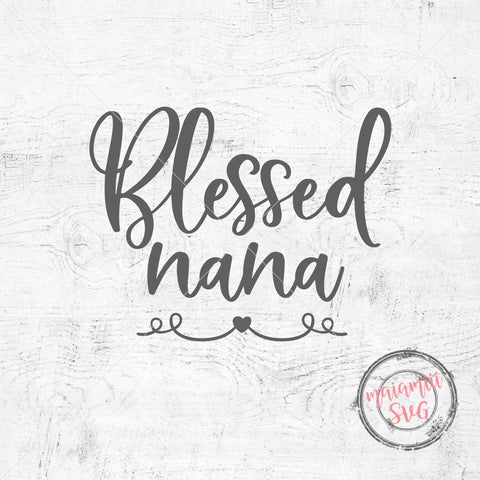 Blessed Nana SVG Cut File For Cricut And Silhouette SVG MaiamiiiSVG 