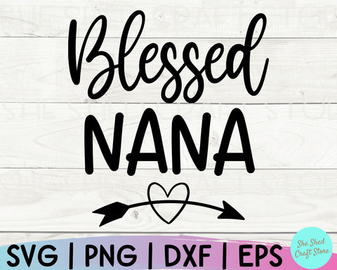 Blessed Nana Svg, Grandma Svg, Grandmother Svg, Mothers Day Svg, Grandparents Svg, Nana Svg SVG She Shed Craft Store 
