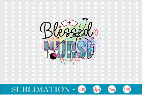 Blessed Nurse Sublimation SVGs,Quotes and Sayings,Food & Drink,On Sale, Print & Cut Sublimation DesignPlante 503 