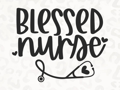 Blessed Nurse SVG | Nurse Life SVG | PNG | DXF SVG Toteally SVG 