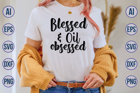 Blessed & Oil obsessed svg SVG nirmal108roy 