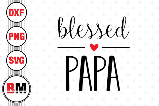 Blessed Papa SVG, PNG, DXF Files SVG BMDesign 
