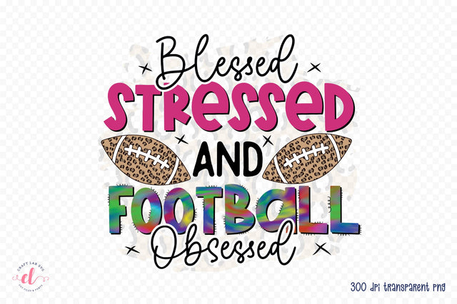 Blessed Stressed and Football Obsessed PNG Sublimation Sublimation CraftLabSVG 