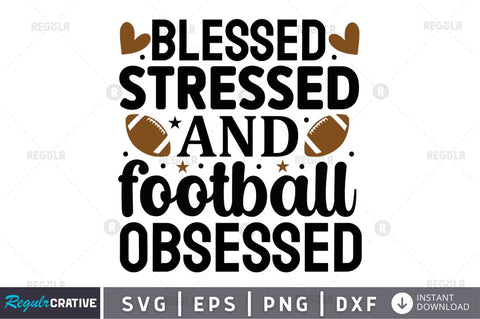 Blessed stressed and football obsessed SVG SVG Regulrcrative 