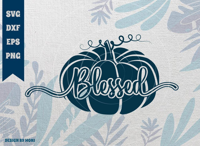 Blessed SVG Cut File, Blessed Pumpkin Fall Svg, Autumn Svg, Thanksgiving Svg, Pumpkin Patch Tshirt Design, Quote Design Svg SVG ETC Craft 