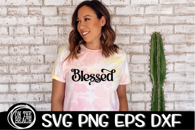 Blessed SVG - Mother's Day - SVG DXG PNG EPS SVG On the Beach Boutique 