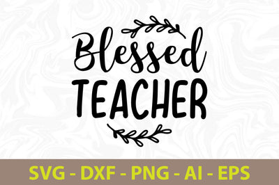 Blessed Teacher svg SVG orpitasn 