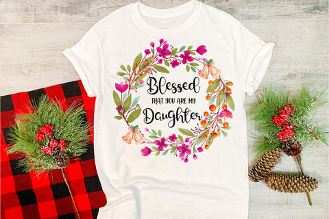 Blessed That You are My Daughter I Christmas Sublimation Sublimation Happy Printables Club 
