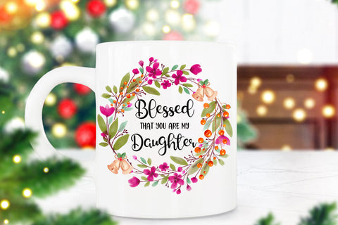 Blessed That You are My Daughter I Christmas Sublimation Sublimation Happy Printables Club 