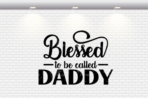 Blessed To be Called Daddy - SVG, PNG, DXF, EPS SVG Elsie Loves Design 