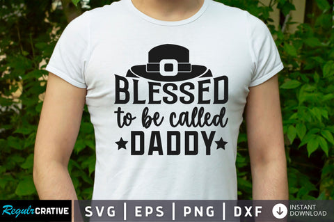 Blessed to be called daddy SVG SVG Regulrcrative 