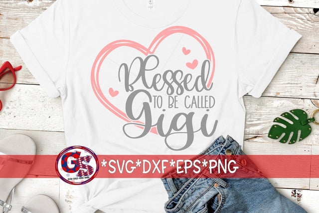 Blessed To Be Called Gigi SVG DXF EPS PNG SVG Greedy Stitches 