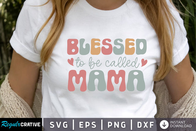 Blessed to be called mama SVG SVG Regulrcrative 