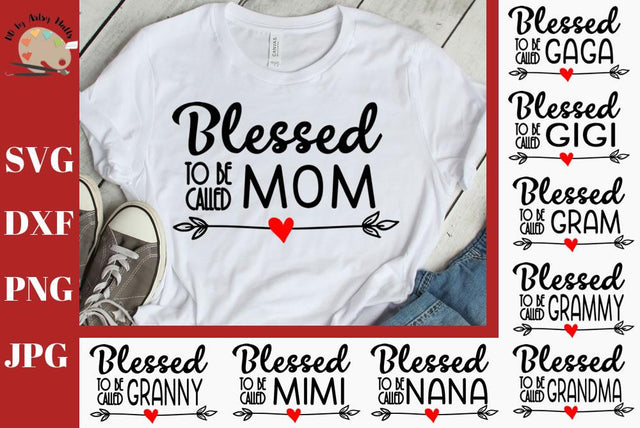 Blessed to Be Called mom, nana, grandma, mimi - Grandma Bundle - Mom bundle Shirt Decal svg dxf SVG The Artsy Spot 