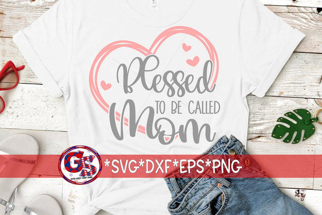 Blessed To Be Called Mom SVG DXF EPS PNG SVG Greedy Stitches 
