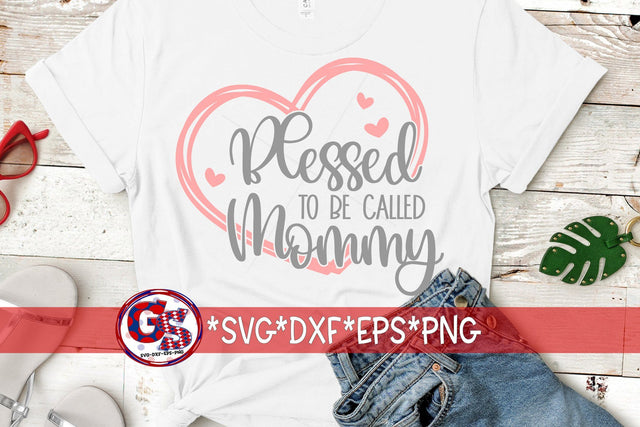 Blessed To Be Called Mommy SVG DXF EPS PNG SVG Greedy Stitches 