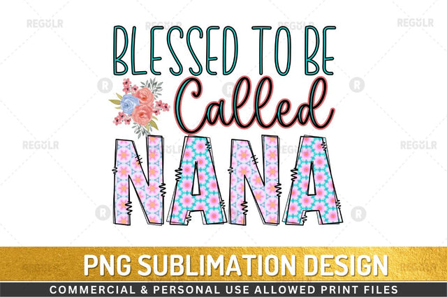 Blessed to be called nana Sublimation Design Sublimation Regulrcrative 