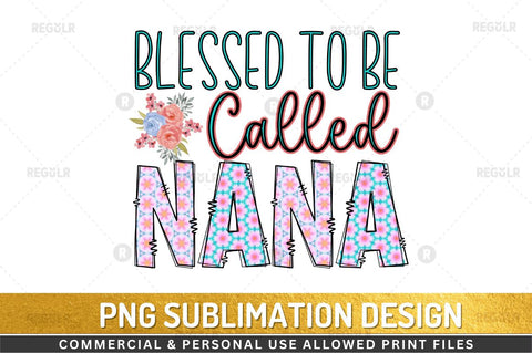 Blessed to be called nana Sublimation Design Sublimation Regulrcrative 