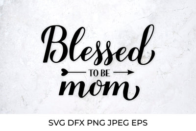 Blessed to be mom calligraphy lettering. Mom quote SVG LaBelezoka 