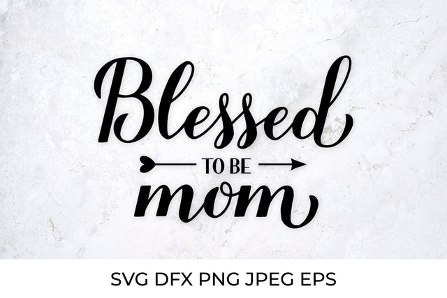 Blessed to be mom calligraphy lettering. Mom quote SVG LaBelezoka 