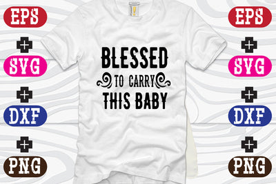 Blessed to carry this baby SVG Nurstore 