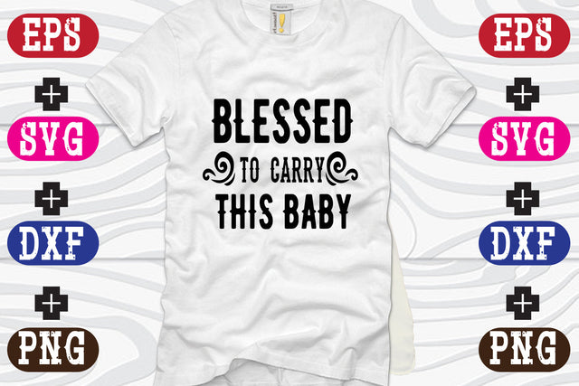 Blessed to carry this baby SVG Nurstore 