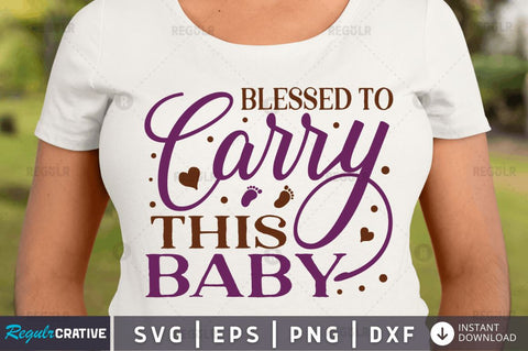 Blessed to carry this baby SVG SVG Regulrcrative 